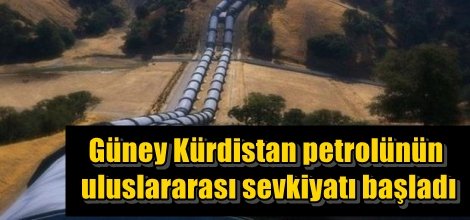 Güney Kürdistan petrolünün uluslararası sevkiyatı başladı