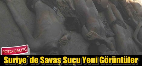 Suriye`de Savaş Suçu Yeni Görüntüler