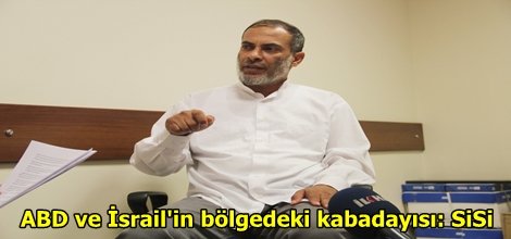 ABD ve İsrail'in bölgedeki kabadayısı: SiSi
