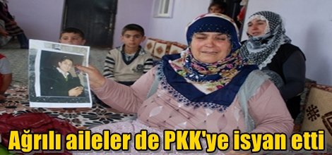 Ağrılı aileler de PKK'ye isyan etti