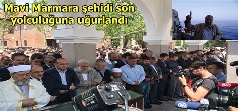 Mavi Marmara şehidi son yolculuğuna uğurlandı