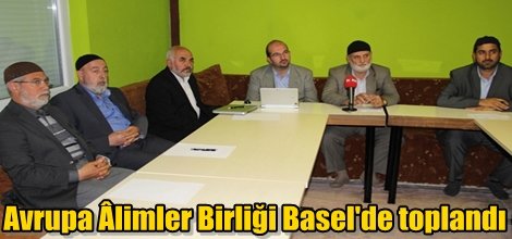 Avrupa Âlimler Birliği Basel'de toplandı