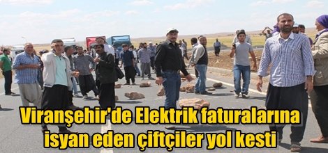 Viranşehir'de Elektrik faturalarına isyan eden çiftçiler yol kesti