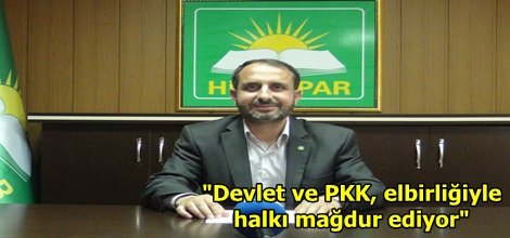 "Devlet ve PKK, elbirliğiyle halkı mağdur ediyor"