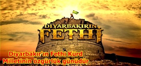 Diyarbakır'ın Fethi Kürd Milletinin özgürlük günüdür
