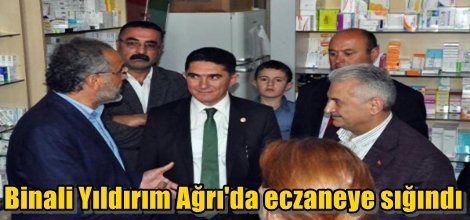 Binali Yıldırım Ağrı'da eczaneye sığındı