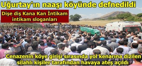 Uğurtay'ın naaşı köyünde defnedildi