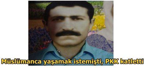 Müslümanca yaşamak istemişti, PKK katletti
