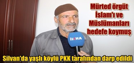 Silvan'da yaşlı köylü PKK tarafından darp edildi