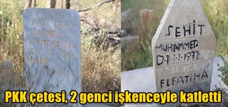 PKK çetesi, 2 genci işkenceyle katletti