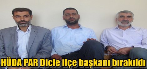 HÜDA PAR Dicle ilçe başkanı bırakıldı