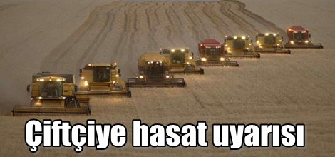 Çiftçiye hasat uyarısı