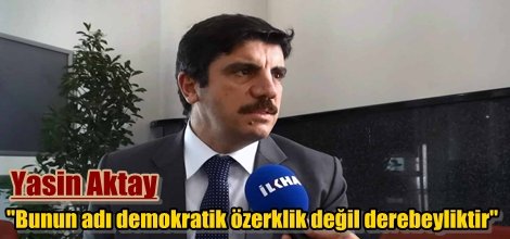 "Bunun adı demokratik özerklik değil derebeyliktir"