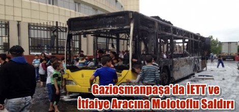 Gaziosmanpaşa'da İETT Aracına Molotoflu Saldırı