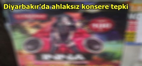 Diyarbakır'da ahlaksız konsere tepki