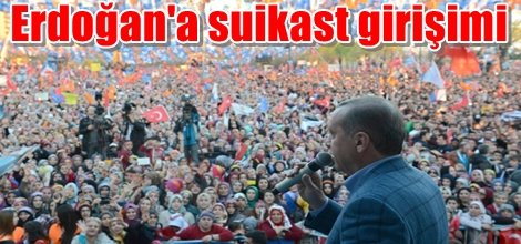 Erdoğan'a suikast girişimi
