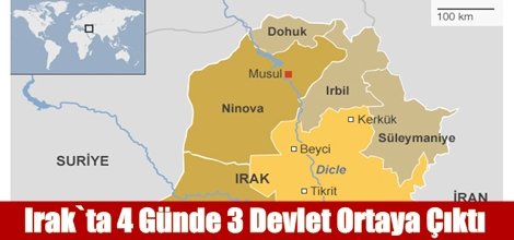 Irak`ta 4 Günde 3 Devlet Ortaya Çıktı