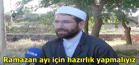 Ramazan ayı için hazırlık yapmalıyız