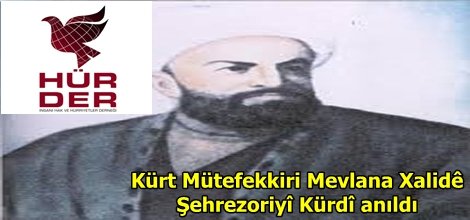 Kürt Mütefekkiri Mevlana Xalidê Şehrezoriyî Kürdî anıldı