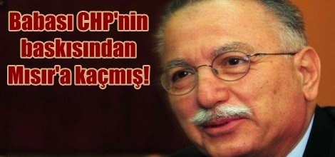 Ekmeleddin İhsanoğlu'nun Babası CHP'nin baskısından Mısır'a kaçmış!
