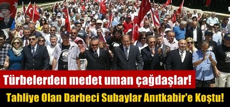 Tahliye Olan Darbeci Subaylar Anıtkabir'e Koştu!