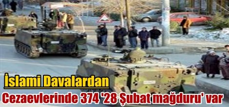 Cezaevlerinde 374 '28 Şubat mağduru' var