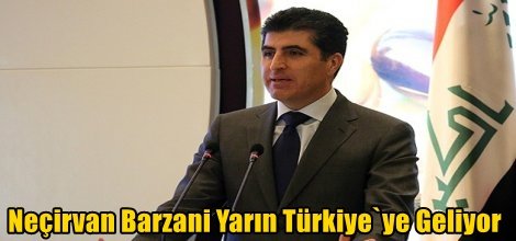 Neçirvan Barzani Yarın Türkiye`ye Geliyor