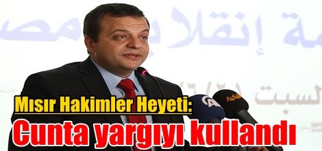 Mısır Hakimler Heyeti: Cunta yargıyı kullandı
