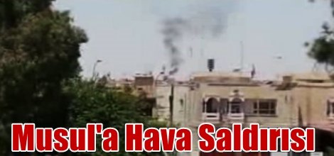 Musul'a Hava Saldırısı