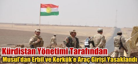 Musul'dan Erbil ve Kerkük'e Araç Girişi Yasaklandı