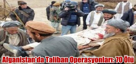 Afganistan'da Taliban Operasyonları: 70 Ölü