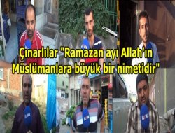 Çınarlılar "Ramazan ayı Allah'ın Müslümanlara büyük bir nimetidir"