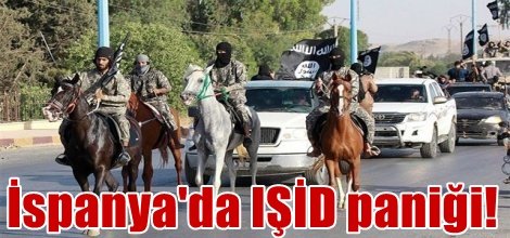 İspanya'da IŞİD paniği!