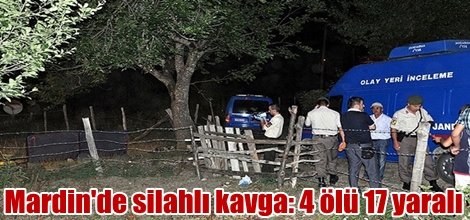 Mardin'de silahlı kavga: 4 ölü 17 yaralı