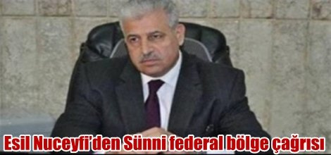 Esil Nuceyfi’den Sünni federal bölge çağrısı
