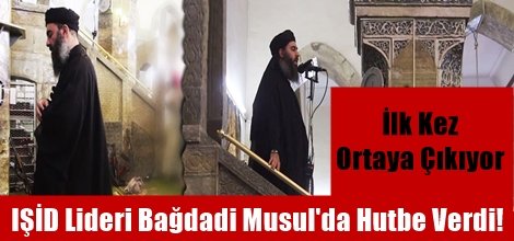 IŞİD Lideri Bağdadi Musul'da Hutbe Verdi!
