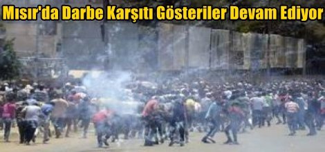 Mısır'da Darbe Karşıtı Gösteriler Devam Ediyor