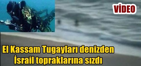 El Kassam Tugayları denizden İsrail topraklarına sızdı