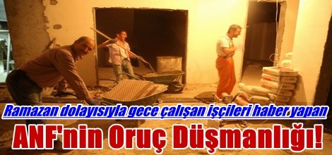 ANF'nin Oruç Düşmanlığı!