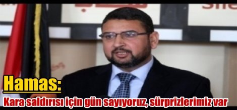 Sami Ebu Zuhri: Kara saldırısı için gün sayıyoruz, sürprizlerimiz var