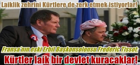 Frederic Tissot: Kürtler laik bir devlet kuracaklar!
