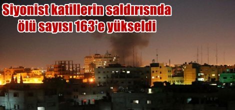 Siyonist katillerin saldırısnda ölü sayısı 163'e yükseldi