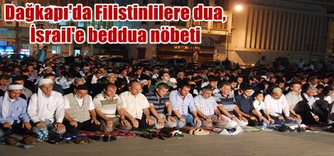 Dağkapı'da Filistinlilere dua, İsrail'e beddua nöbeti