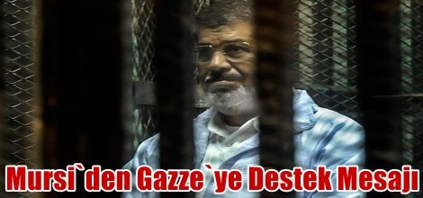 Mursi`den Gazze`ye Destek Mesajı