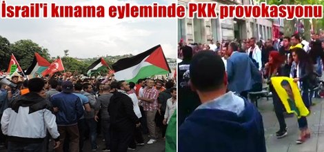 İsrail'i kınama eyleminde PKK provokasyonu