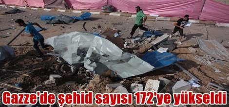 Gazze'de şehid sayısı 172'ye yükseldi