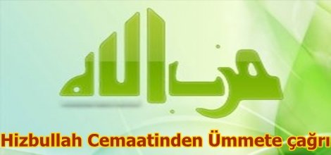 Hizbullah Cemaatinden Ümmete çağrı