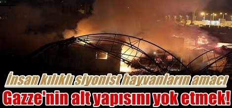 Siyonist katillerin amacı Gazze'nin alt yapısını yok etmek!