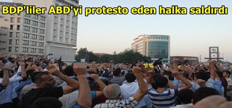 BDP'liler ABD'yi protesto eden halka saldırdı