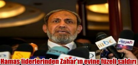 Hamas liderlerinden Zahar'ın evine füzeli saldırı